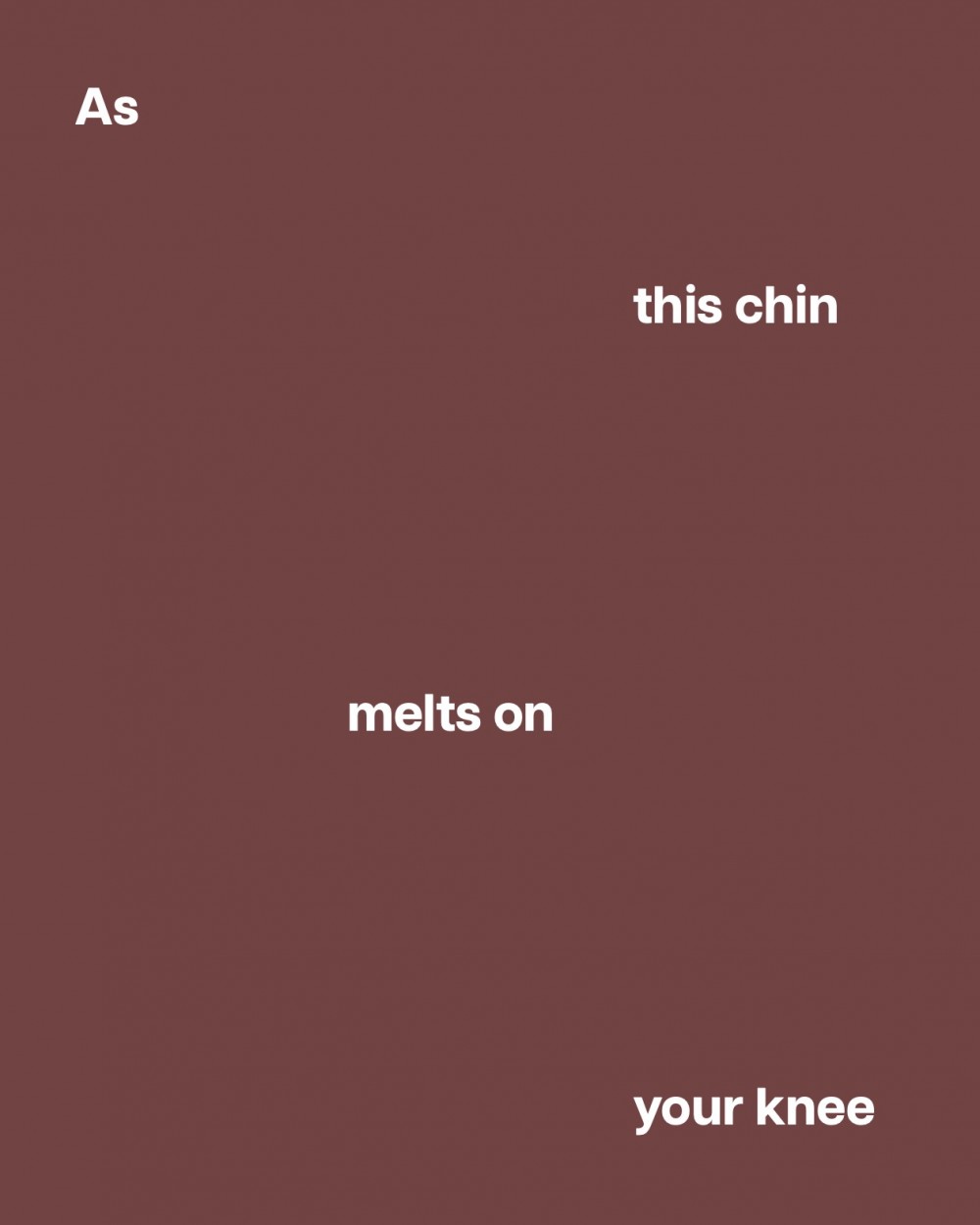 As this chin melts on your knee Adwait Singh